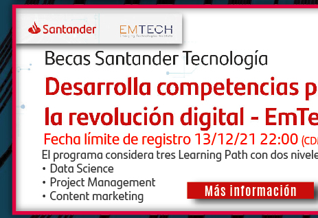 Becas Santander Tecnología | Desarrolla competencias para la revolución digital | Emtech (Más información)
